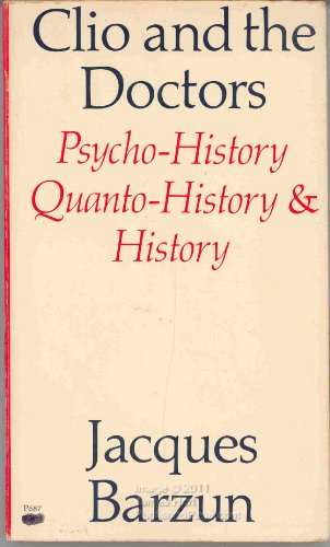 Imagen de archivo de Clio and The Doctors: Psycho-History, Quanto-History and History a la venta por Lowry's Books