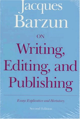 Imagen de archivo de On Writing, Editing, and Publishing: Essays, Explicative and Hortatory a la venta por ThriftBooks-Atlanta