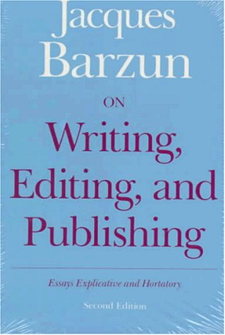 9780226038582: On Writing, Editing and Publishing: Essays Explicative and Hortatory (Chicago Guides to Writing, Editing and Publishing)
