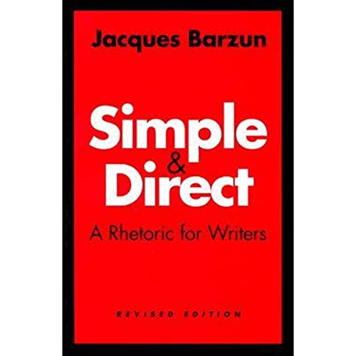 9780226038681: Simple and Direct : A Rhetoric for Writers