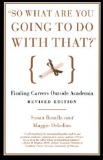 9780226038810: So What Are You Going To Do With That? – Finding Careers Outside Academia Revised Version