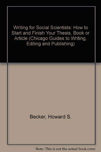 Beispielbild fr Writing for Social Scientists : How to Start and Finish Your Thesis, Book, or Article zum Verkauf von Better World Books