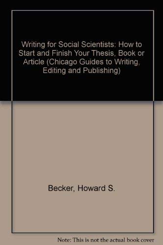 Imagen de archivo de Writing for Social Scientists : How to Start and Finish Your Thesis, Book, or Article a la venta por Better World Books