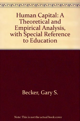 9780226041193: Human Capital: A Theoretical and Empirical Analysis, With Special Reference to Education