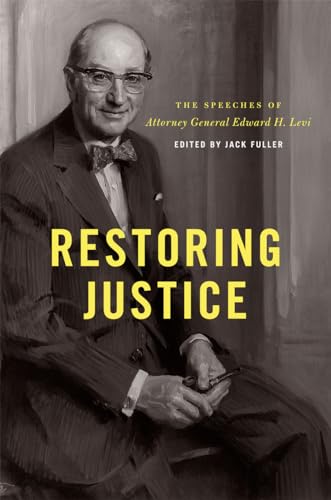 Beispielbild fr Restoring Justice: The Speeches of Attorney General Edward H. Levi zum Verkauf von Books From California