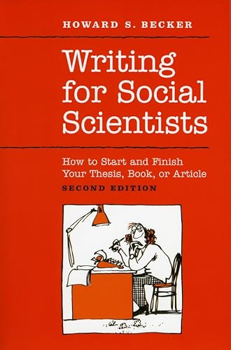 Beispielbild fr Writing for Social Scientists: How to Start and Finish Your Thesis, Book, or Article: Second Edition (Chicago Guides to Writing, Editing, and Publishing) zum Verkauf von Wonder Book