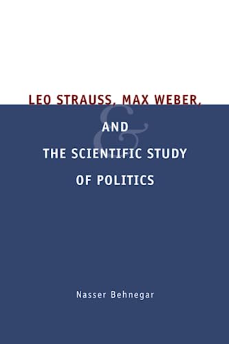 Beispielbild fr Leo Strauss, Max Weber, and the Scientific Study of Politics zum Verkauf von Blackwell's