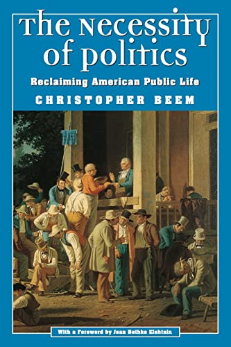 Stock image for The Necessity of Politics : Reclaiming American Public Life for sale by Better World Books: West