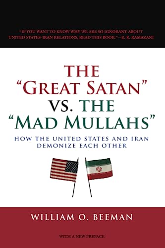 9780226041476: The Great Satan vs. the Mad Mullahs: How the United States and Iran Demonize Each Other