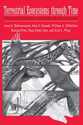 Terrestrial Ecosystems Through Time: Evolutionary Paleoecology of Terrestrial Plants and Animals (9780226041551) by Anna K. Behrensmeyer; C; William A. DiMichele; Richard Potts; Hans-Dieter Sues