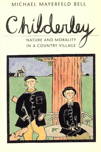 Stock image for Childerley: Nature and Morality in a Country Village (Morality and Society Series) for sale by Wonder Book