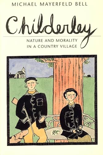 Stock image for Childerley: Nature and Morality in a Country Village (Morality and Society Series) for sale by Wonder Book