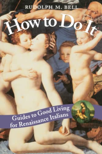 Imagen de archivo de How to Do It: Guides to Good Living for Renaissance Italians a la venta por Goodwill