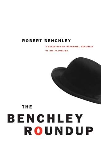 9780226042183: The Benchley Roundup: A Selection by Nathaniel Benchley of his Favorites