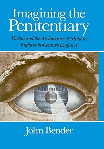 Imagen de archivo de Imagining the Penitentiary: Fiction and the Architecture of Mind in Eighteenth-Century England a la venta por BooksRun