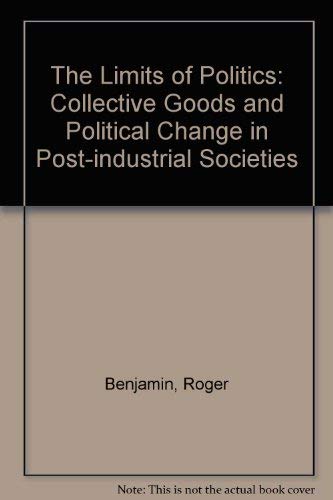 Beispielbild fr The Limits of Politics: Collective Goods and Political Change in Postindustrial Societies zum Verkauf von JP Books