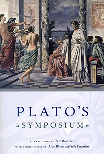 9780226042756: Plato's Symposium: A Translation by Seth Benardete with Commentaries by Allan Bloom and Seth Benardete