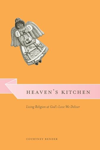 Stock image for Heaven's Kitchen: Living Religion at God's Love We Deliver (Morality and Society Series) for sale by SecondSale