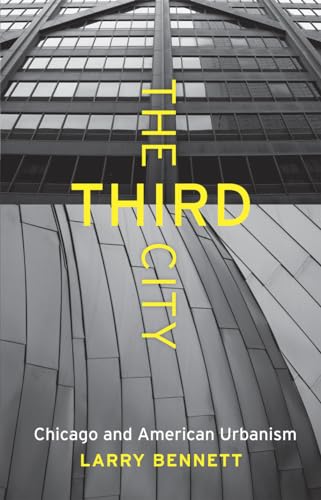 Beispielbild fr The Third City : Chicago and American Urbanism zum Verkauf von Better World Books