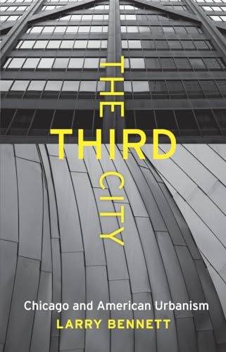 Stock image for The Third City: Chicago and American Urbanism (Chicago Visions and Revisions) for sale by SecondSale