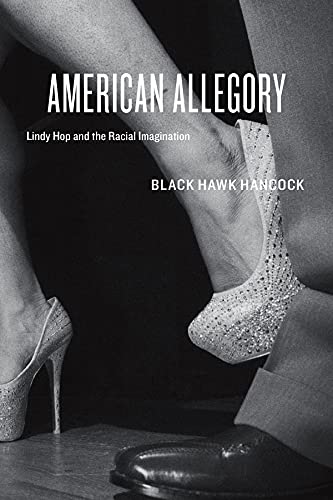 9780226043074: American Allegory: Lindy Hop and the Racial Imagination