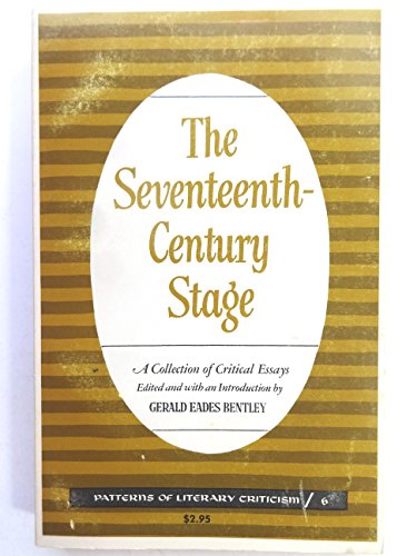 Imagen de archivo de The Seventeenth-Century Stage: A Collection of Critical Essays. Edited and with an Introduction by Gerald Eades Bentley a la venta por G. & J. CHESTERS