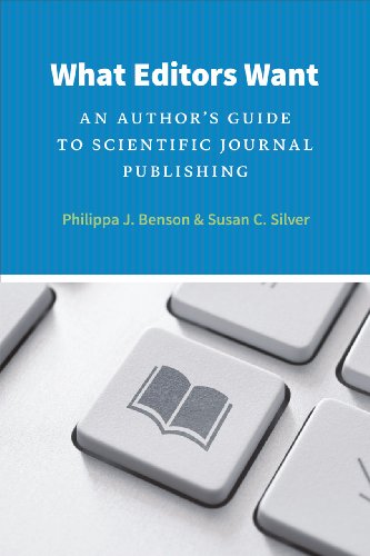 Beispielbild fr What Editors Want: An Author's Guide to Scientific Journal Publishing (Chicago Guides to Writing, Editing, and Publishing) zum Verkauf von HPB-Red