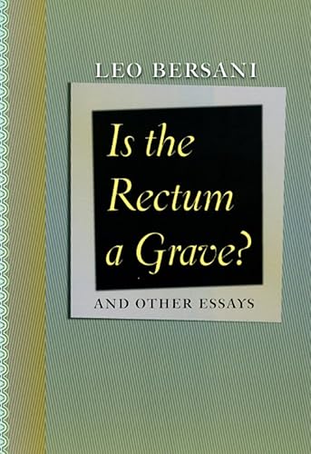 Is the Rectum a Grave?: and Other Essays (9780226043548) by Bersani, Leo