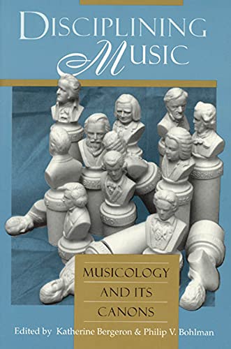 Beispielbild fr Disciplining Music: Musicology and Its Canons zum Verkauf von Ergodebooks