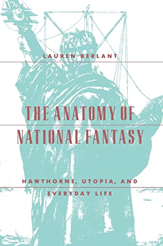 Imagen de archivo de The Anatomy of National Fantasy: Hawthorne, Utopia, and Everyday Life a la venta por Midtown Scholar Bookstore