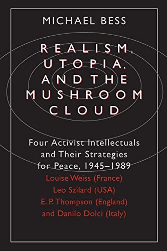 Beispielbild fr France Leo Szilard: Realism, Utopia, and the Mushroom Cloud: Four Activist Intellectuals and Their Strategies for Peace, 1945-1989--Louise Weiss zum Verkauf von Anybook.com