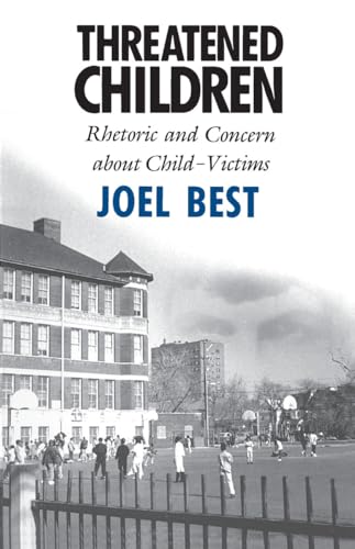 Beispielbild fr Threatened Children: Rhetoric and Concern about Child-Victims zum Verkauf von ThriftBooks-Atlanta