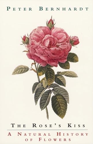 Beispielbild fr The Rose's Kiss : A Natural History of Flowers zum Verkauf von Better World Books