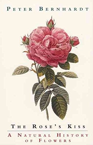Stock image for The Rose's Kiss: A Natural History of Flowers for sale by ThriftBooks-Atlanta