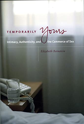 Imagen de archivo de Temporarily Yours: Intimacy, Authenticity, and the Commerce of Sex a la venta por ThriftBooks-Dallas