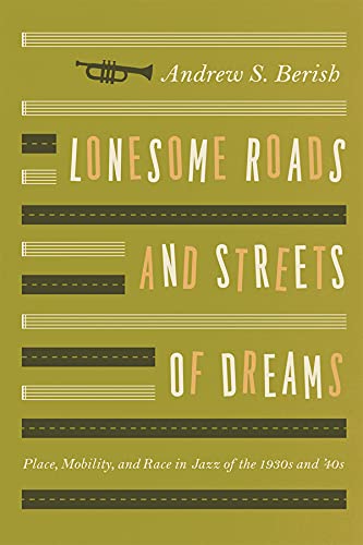 9780226044941: Lonesome Roads and Streets of Dreams: Place, Mobility, and Race in Jazz of the 1930s and '40s