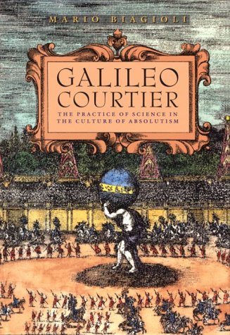 Stock image for Galileo, Courtier: The Practice of Science in the Culture of Absolutism for sale by ThriftBooks-Atlanta
