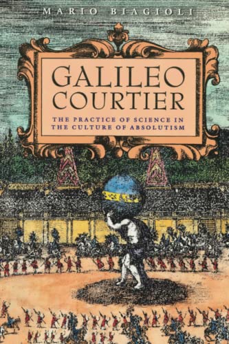 9780226045603: Galileo, Courtier: The Practice of Science in the Culture of Absolutism