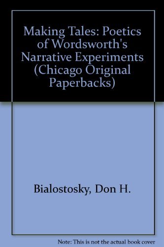 9780226045764: Making Tales: The Poetics of Wordsworth's Narrative Experiments (Chicago Original Paperbacks)