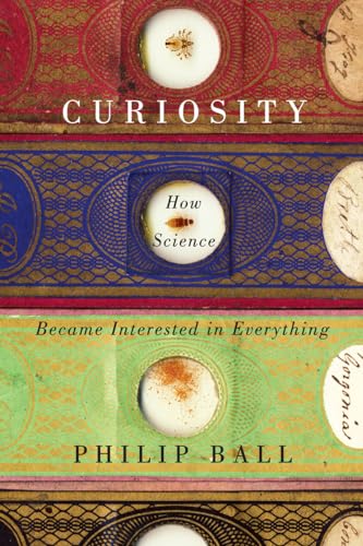 Stock image for Curiosity: How Science Became Interested in Everything for sale by ThriftBooks-Dallas
