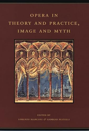 9780226045924: Opera in Theory and Practice, Image and Myth: Volume 6 (The History of Italian Opera)