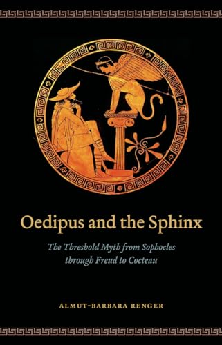 Stock image for Oedipus and the Sphinx   The Threshold Myth from Sophocles through Freud to Cocteau for sale by Revaluation Books