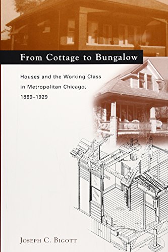 9780226048758: From Cottage to Bungalow: Houses and the Working Class in Metropolitan Chicago, 1869-1929 (Chicago Architecture and Urbanism)