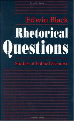 Beispielbild fr Rhetorical Questions : Studies of Public Discourse zum Verkauf von Better World Books