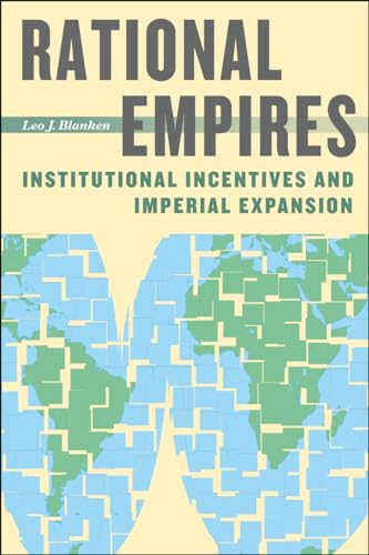 Beispielbild fr Rational Empires: Institutional Incentives and Imperial Expansion zum Verkauf von BooksRun