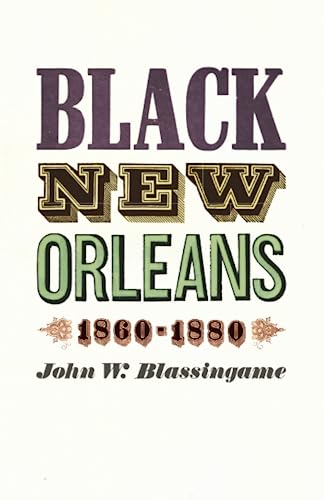 Beispielbild fr Black New Orleans, 1860-1880 zum Verkauf von Better World Books
