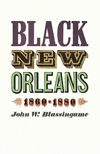 Black New Orleans, 1860-1880 (9780226057088) by Blassingame, John W.