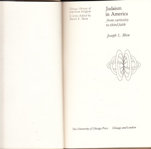 Beispielbild fr Judaism in America : From Curiosity to Third Faith (Chicago History of American Religion) zum Verkauf von PsychoBabel & Skoob Books