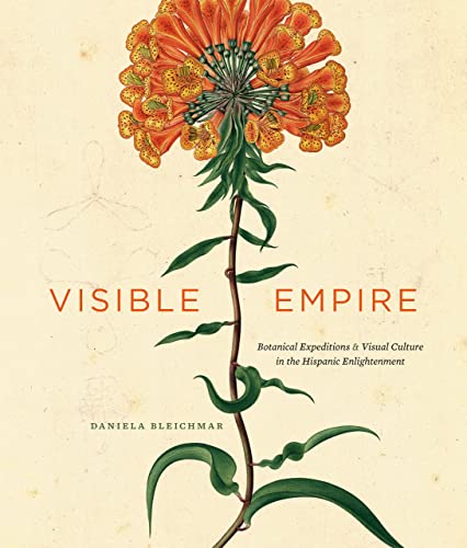 9780226058535: Visible Empire: Botanical Expeditions and Visual Culture in the Hispanic Enlightenment