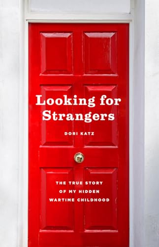 Looking for Strangers: The True Story of My Hidden Wartime Childhood